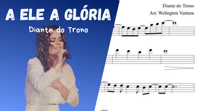 🎼 Partitura: A Ele a Glória (Diante do Trono) | Flauta ou Violino